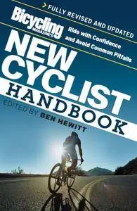 Bicycling Magazine's New Cyclist Handbook: Ride with Confidence and Avoid Common Pitfalls