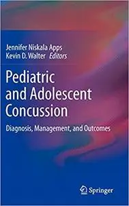 Pediatric and Adolescent Concussion: Diagnosis, Management, and Outcomes