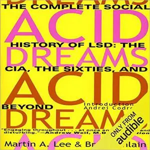 Acid Dreams: The Complete Social History of LSD: The CIA, the Sixties, and Beyond [Audiobook]