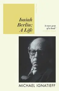 «Isaiah Berlin» by Michael Ignatieff