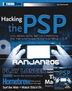 Auri Rahimzadeh,"Hacking the PSP : Cool Hacks, Mods, and Customizations for the Sony Playstation® Portable (ExtremeTech)"