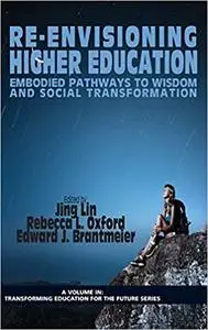 Re-Envisioning Higher Education: Embodied Pathways to Wisdom and Social Transformation