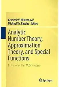 Analytic Number Theory, Approximation Theory, and Special Functions: In Honor of Hari M. Srivastava [Repost]