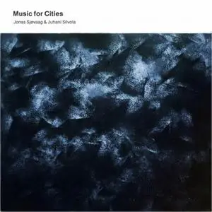 Jonas Sjøvaag & Juhani Silvola - Music for Cities (2018/2020) [Official Digital Download]