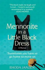 «Mennonite in a Little Black Dress» by Rhoda Janzen