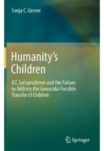 Humanity's Children: ICC Jurisprudence and the Failure to Address the Genocidal Forcible Transfer of Children [Repost]