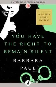 «You Have the Right to Remain Silent» by Barbara Paul