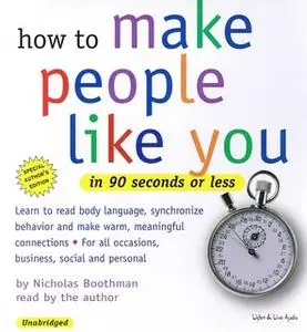 «How To Make People Like You In 90 Seconds or Less» by Nicholas Boothman