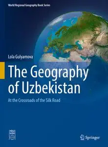 The Geography of Uzbekistan: At the Crossroads of the Silk Road