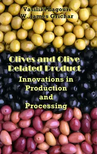 "Olives and Olive Related Products: Innovations in Production and Processing" ed. by Vasiliki Lagouri, W. James Grichar