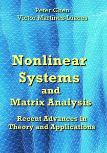 "Nonlinear Systems and Matrix Analysis: Recent Advances in Theory and Applications" ed. by Peter Chen, Victor Martinez-Luaces