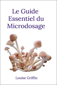 Louise Griffin - Le guide essentiel du microdosage