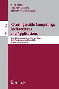 Reconfigurable Computing: Architectures and Applications: Second International Workshop, ARC 2006, Delft, The Netherlands, Marc