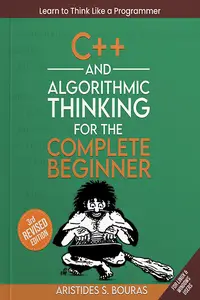 C++ and Algorithmic Thinking for the Complete Beginner, 3rd Edition