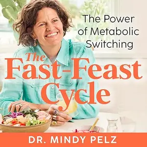 The Fast-Feast Cycle: The Power of Metabolic Switching [Audiobook]