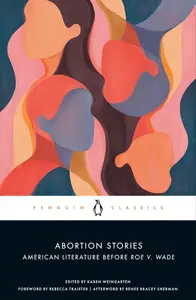 Abortion Stories: American Literature Before Roe v. Wade (Penguin Classics)