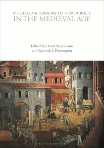 A Cultural History of Democracy in the Medieval Age (The Cultural Histories Series)