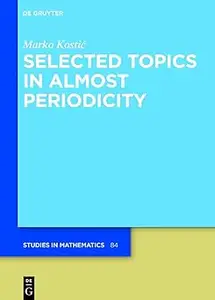 Selected Topics in Almost Periodicity