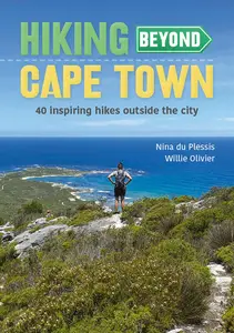Hiking Beyond Cape Town: 40 Inspiring Hikes Outside the City