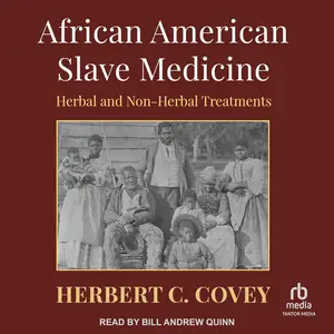African American Slave Medicine: Herbal and Non-Herbal Treatments