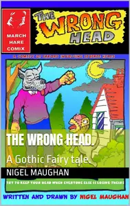 THE WRONG HEAD -A Gothic Fairy tale March Hare Comix 2023 digital Mistress Galore