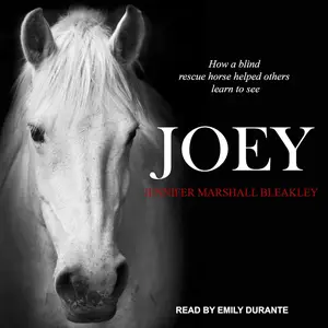 Joey: How a Blind Rescue Horse Helped Others Learn to See [Audiobook]