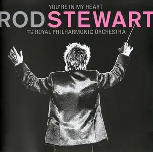 Rod Stewart - You're In My Heart: Rod Stewart With The Royal Philharmonic Orchestra (2019) {Deluxe Edition}