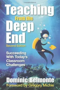 Teaching from the Deep End : Succeeding with Today&prime;s Classroom Challenges