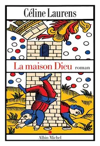 Céline Laurens, "La maison Dieu"