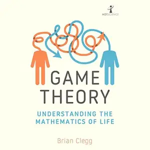 Game Theory: Understanding the Mathematics of Life [Audiobook]