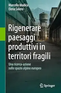 Rigenerare paesaggi produttivi in territori fragili