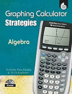 Graphing Calculator Strategies: Algebra