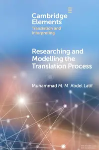 Researching and Modelling the Translation Process (Elements in Translation and Interpreting)