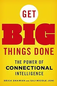 Get Big Things Done: The Power of Connectional Intelligence