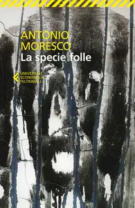 La specie folle - Antonio Moresco