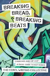 Breaking Bread, Breaking Beats: Churches and Hip-Hop - A Basic Guide to Key Issues