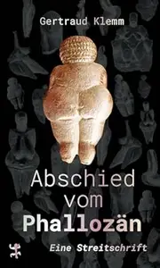 Abschied vom Phallozän: Eine Streitschrift