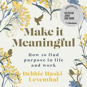 Make It Meaningful: How to Find Purpose in Life and Work [Audiobook]