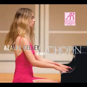 Azalea Kelley - Azalea Kelley plays Chopin (2024) [Official Digital Download]