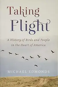 Taking Flight: A History of Birds and People in the Heart of America