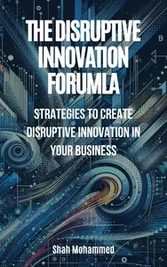 The Disruptive Innovation Formula