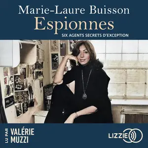 Marie-Laure Buisson, "Espionnes : Six agents secrets audacieuses"