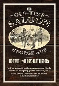 The Old-Time Saloon: Not Wet - Not Dry, Just History