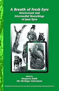 A Breath of Fresh Eyre: Intertextual and Intermedial Reworkings of Jane Eyre