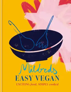 Mildreds Easy Vegan: Exciting food, simply cooked