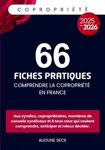 Alioune Seck, "66 fiches pratiques pour comprendre la copropriété en france: Tout pour comprendre, anticiper et mieux décider"