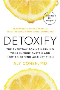 Detoxify: The Everyday Toxins Harming Your Immune System and How to Defend Against Them