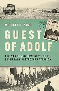 Guest of Adolf: The War of SSG Ernest V. Focht, 805th Tank Destroyer Battalion