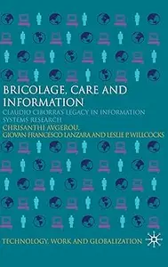 Bricolage, Care and Information: Claudio Ciborra's Legacy in Information Systems Research