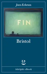 Jean Echenoz - Bristol